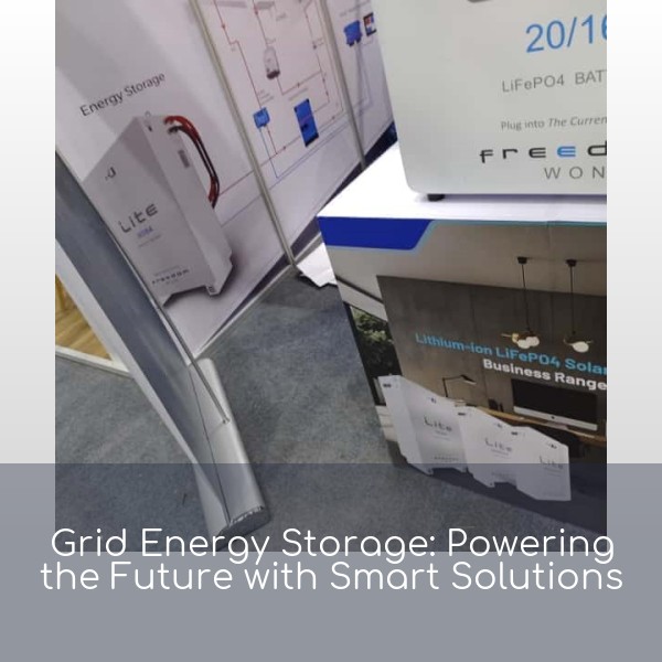 Grid Energy Storage: Powering the Future with Smart Solutions